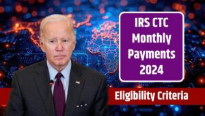 IRS CTC Monthly Payments 2024 Schedule Dates And Eligibility Criteria