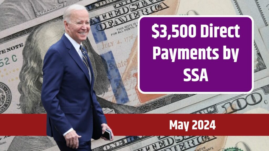 3,500 Direct Payments by SSA in May 2024 for Social Security, SSI, SSDI, VA & Seniors