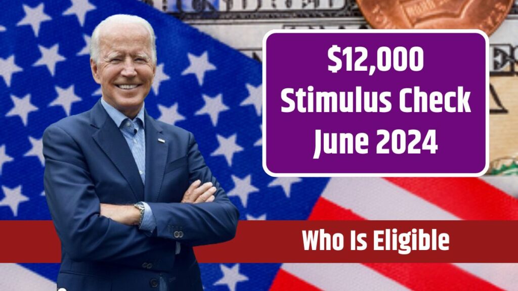 12,000 Stimulus Check June 2024 Who Is Eligible, Payment Date & More