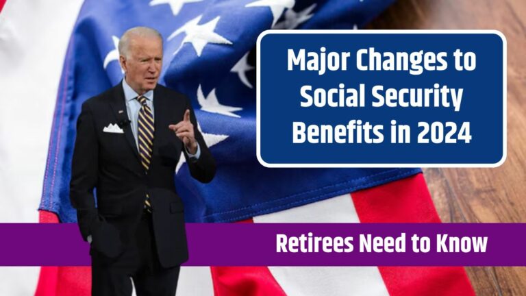 Major Changes to Social Security Benefits in 2024 - What Retirees Need ...