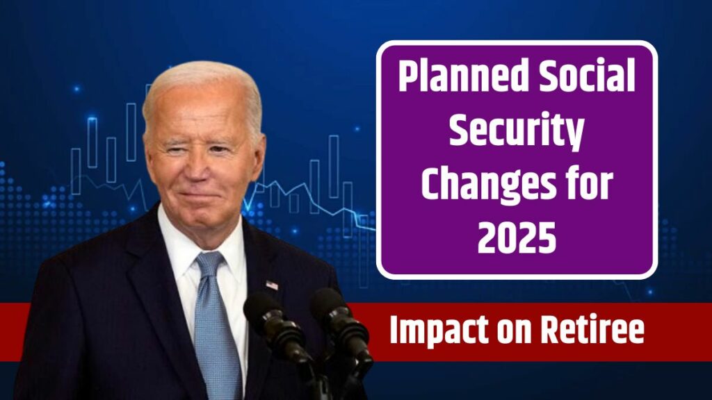 Planned Social Security Changes for 2025 Impact on Retirees' Paychecks