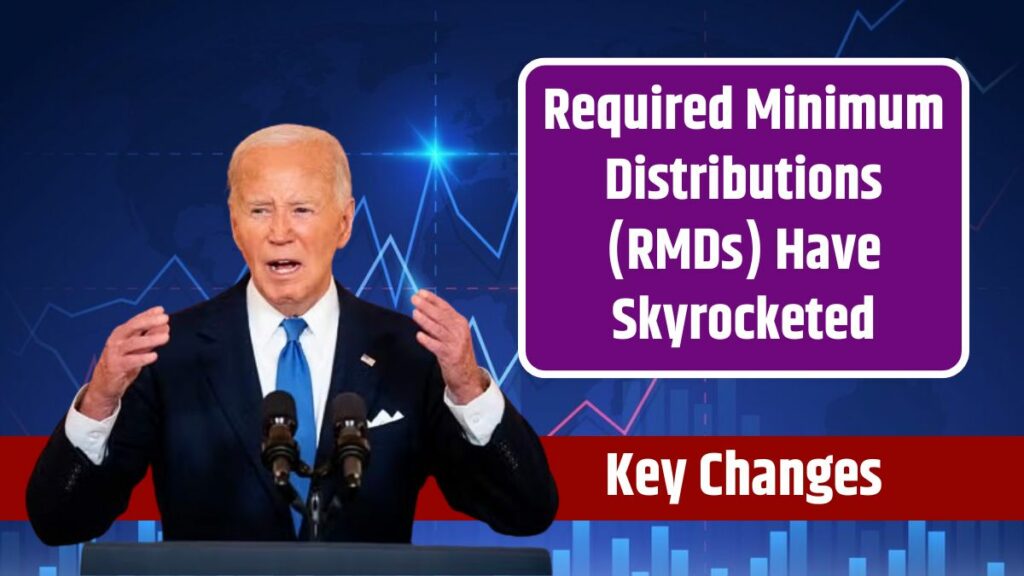 Required Minimum Distributions (RMDs) Have Skyrocketed - Key Changes ...