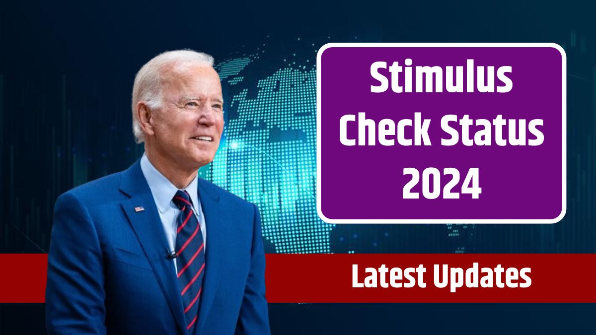 Stimulus Check Status 2024 Deposit Dates and Latest Updates